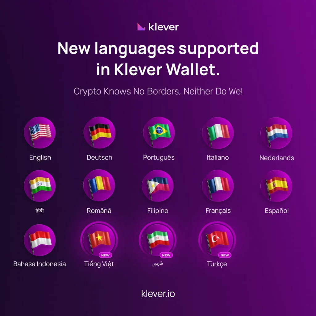New languages supported in klever wallet, like Nederlands, Français, Deutsch, Hindi, Persian, Portuguese, Romanian, and Indonesian, to a better user experience.